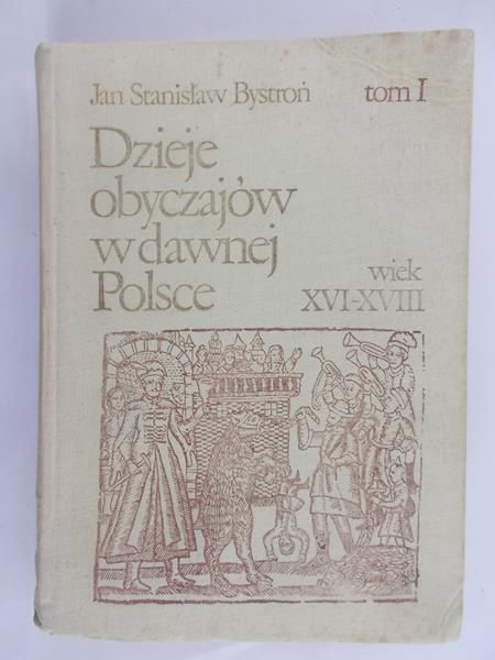 Bystroń Jan Stanisław - Dzieje obyczajów w dawnej Polsce.