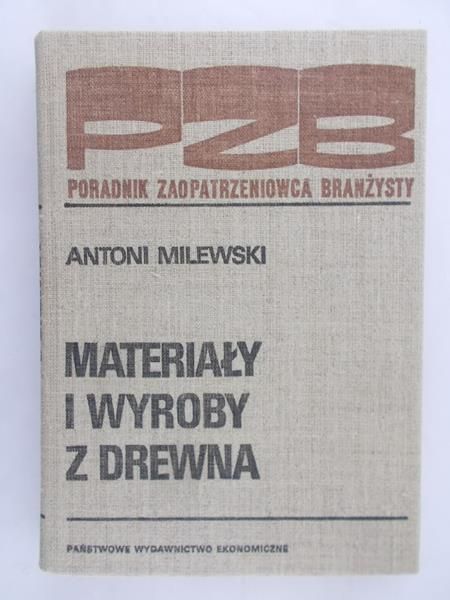 Milewski Antoni - Materiały i wyroby z drewna