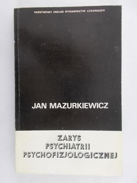 Mazurkiewicz Jan - Zarys psychiatrii psychofizjologicznej