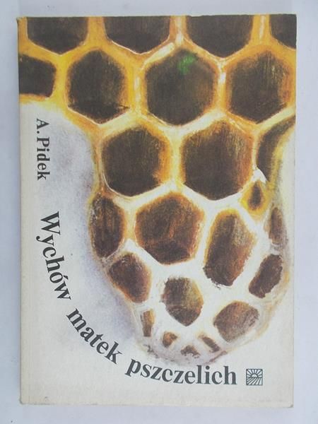Pidek Andrzej - Wychów matek pszczelich