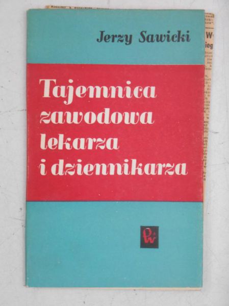 Sawicki Jerzy - Tajemnica zawodowa lekarza i dziennikarza