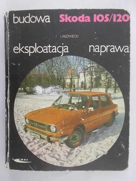 Jałowiecki J. - Skoda 105/120. Budowa, eksploatacja, naprawa
