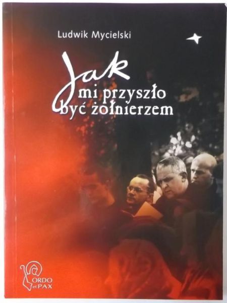 Mycielski Ludwik - Jak przyszło mi być żołnierzem