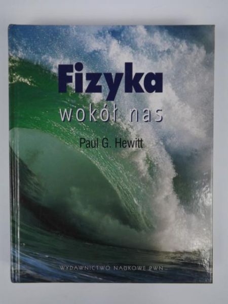 Hewitt Paul G. - Fizyka wokół nas