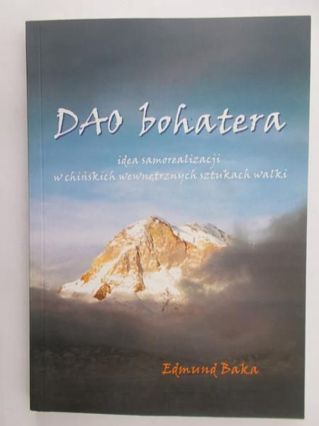 Baka Edmund - Dao bohatera – Idea samorealizacji w chińskich wewnętrznych sztukach walki