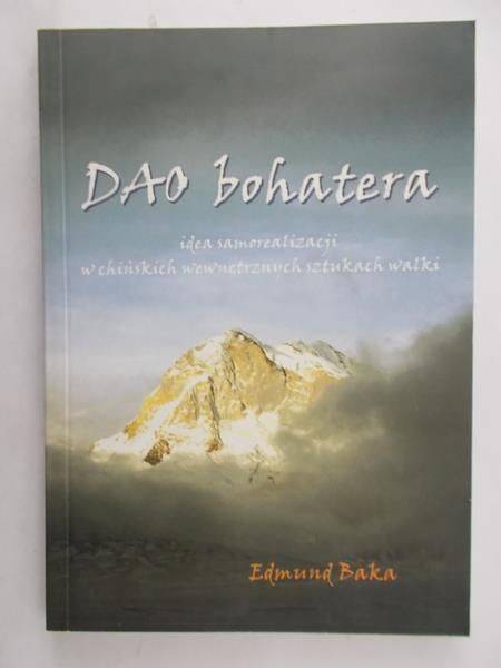 Baka Edmund - Dao bohatera – Idea samorealizacji w chińskich wewnętrznych sztukach walki