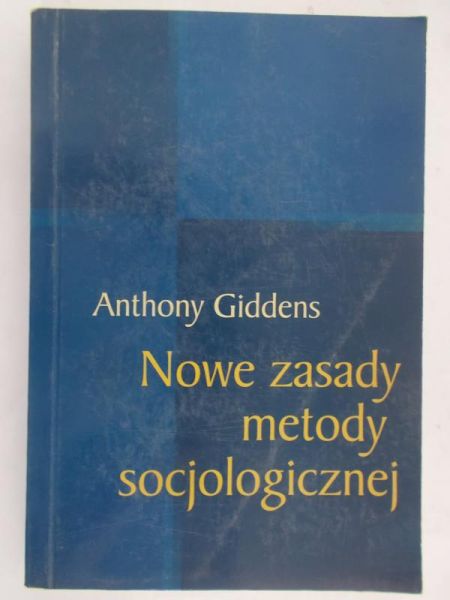 Giddens Anthony - Nowe zasady metody socjologicznej