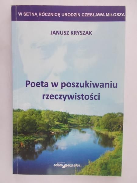 Kryszak Janusz - Poeta w poszukiwaniu rzeczywistości