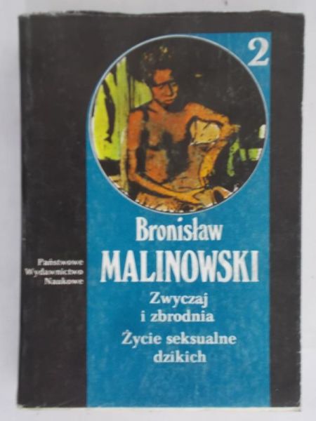 Malinowski Bronisław - Zwyczaj i zbrodnia . Życie seksualne dzikich