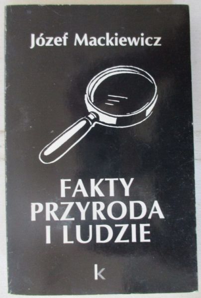 Mackiewicz Józef - Fakty, przyroda i ludzie