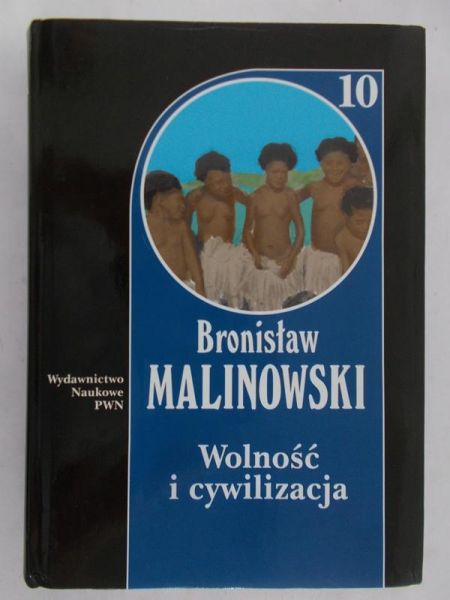 Malinowski Bronisław - Wolność i cywilizacja