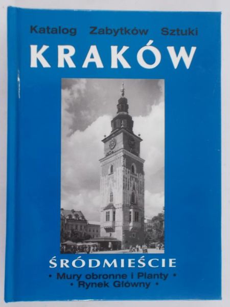 Myśliński Michał (red.)  - Kraków. Katalog zabytków sztuki w Polsce