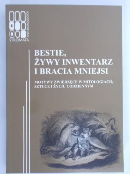 Kowalski Piotr (red.) - Bestie, żywy inwentarz i bracia mniejsi, Nowa