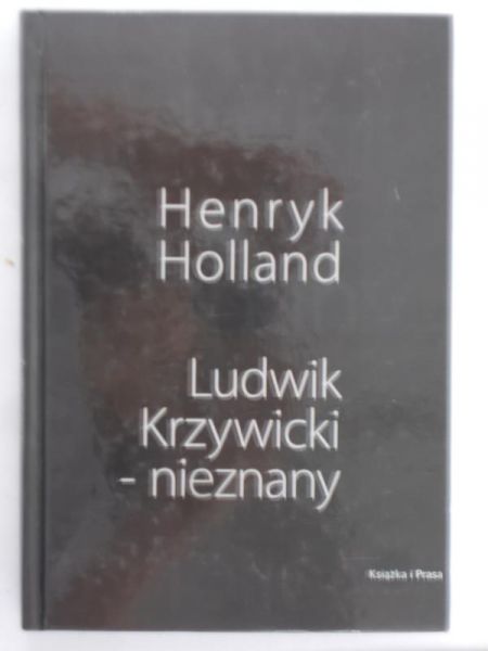Holland Henryk - Ludwik Krzywicki – nieznany