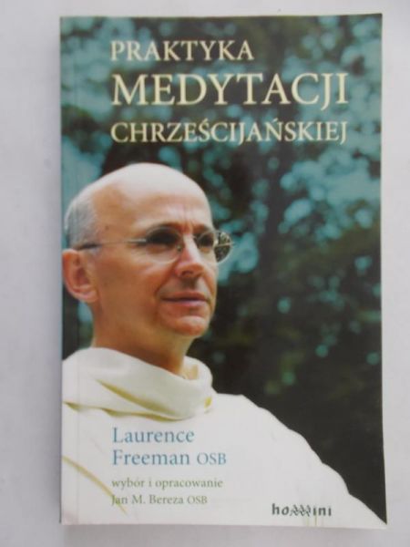 Freeman Laurence - Praktyka medytacji chrześcijańskiej
