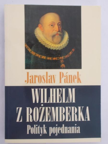 Panek Jaroslav - Wilhelm z Rożemberka