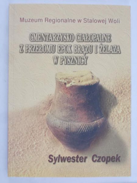 Czopek Sylwester - Cmentarzysko ciałopalne z przełomu epok brązu i żelaza w pysznicy
