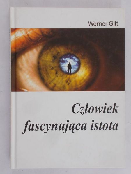 Gitt Werner - Człowiek fascynująca istota