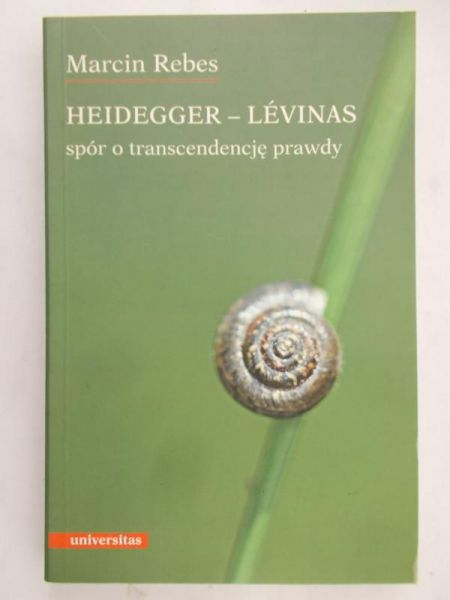 Rebes Marcin - Heidegger - Levinas, spór o transcendencję prawdy