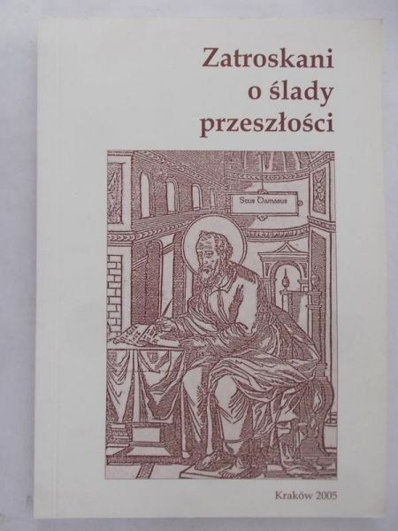 Marecki Józef (red.) - Zatroskani o ślady przeszłości