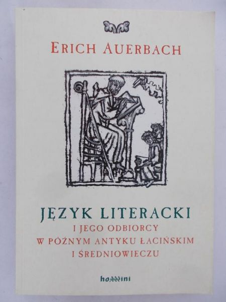 Auerbach Erich - Język literacki i jego odbiorcy w późnym antyku łacińskim i średniowieczu