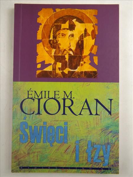 Cioran Emile M. - Święci i łzy, nowa