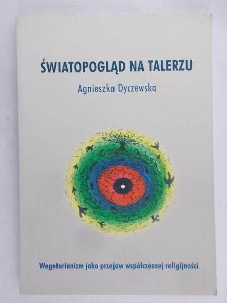 Dyczewska Agnieszka - Światopogląd na talerzu