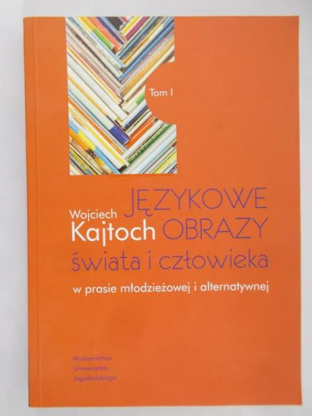 Kajtoch Wojciech - Językowe obrazy świata i człowieka