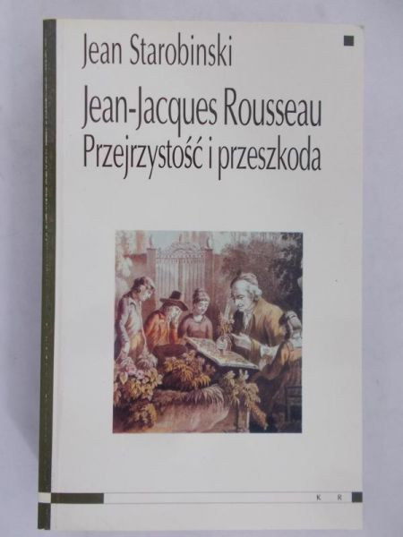 Starobinski Jean - Jean-Jacques Rousseau. Przejrzystość i przeszkoda, Nowa
