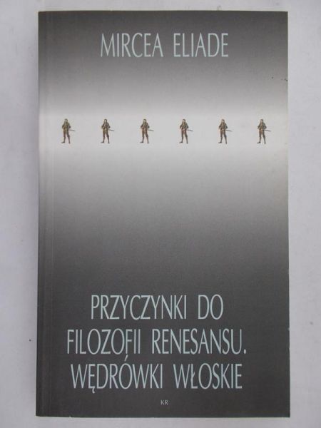Eliade Mircea - Przyczynki do filozofii renesansu. Wędrówki Włoskie, Nowa