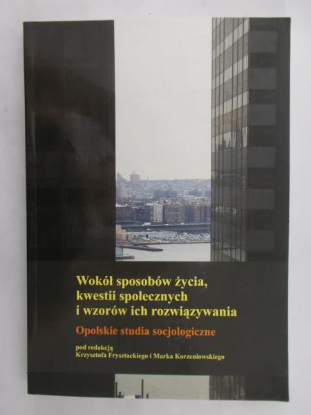 Frysztacki Krzysztof (red.) - Wokół sposobów życia, kwestii społecznych i wzorów ich rozwiązywania, Nowa