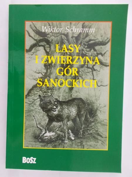 Schramm Wiktor - Lasy i Zwierzyna Gór Sanockich