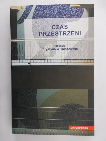 Wilkoszewska Krystyna (red.) - Czas przestrzeni