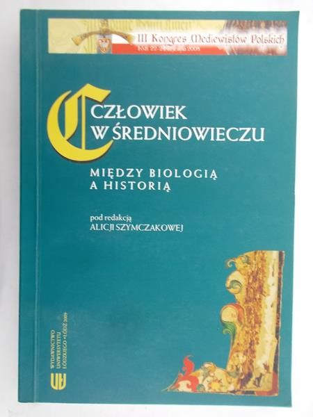 Szymczak Alicja (red.) - Człowiek w średniowieczu