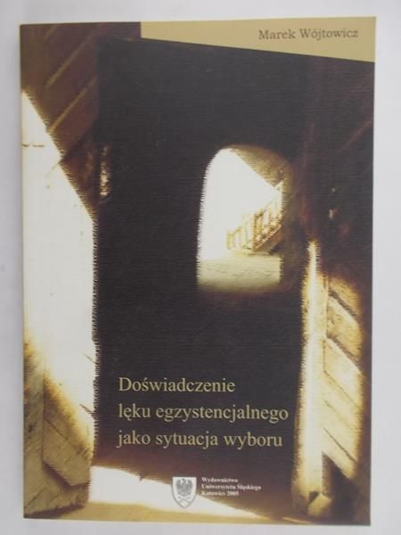Wójtowicz Marek - Doświadczenie lęku egzystencjalnego jako sytuacja wyboru