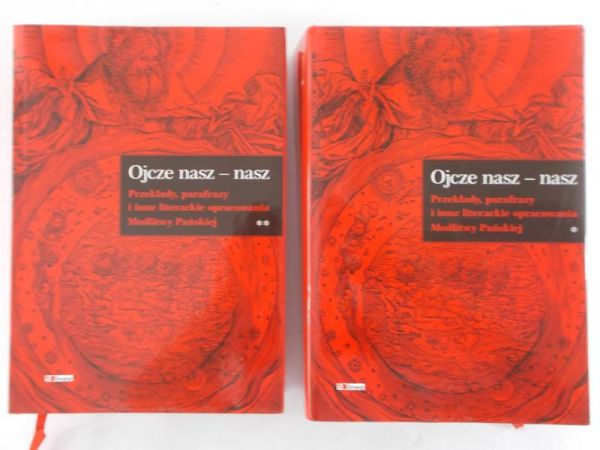 Choroszy A. Jan (opr.) - Ojcze nasz - nasz. Przekłady, parafrazy i inne literackie opracowania Modlitwy Pańskiej, Tom I - II