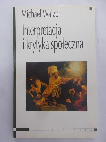 Walzer Michael  Interpretacja i krytyka społeczna. Nowa