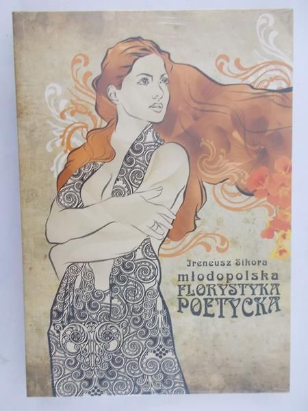 Sikora Ireneusz - Młodopolska florystyka poetycka, nowa