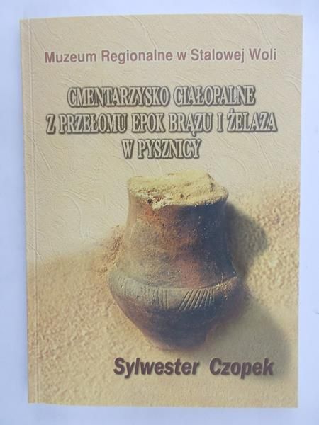 Czopek Sylwester - Cmentarzysko ciałopalne z przełomu epok brązu i żelaza w pysznicy