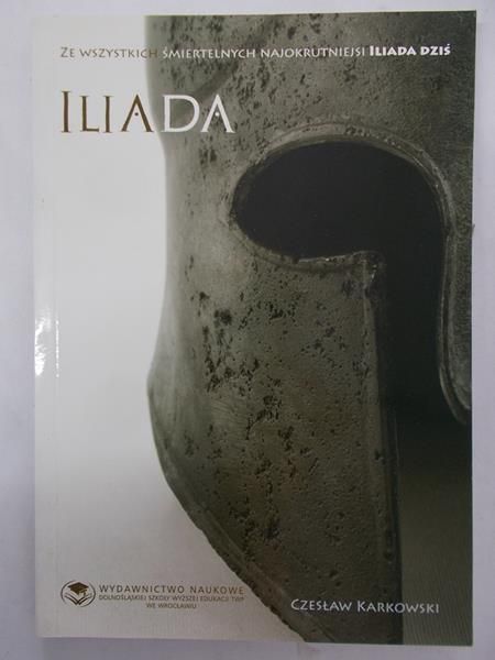Karkowski Czesław - Iliada dziś