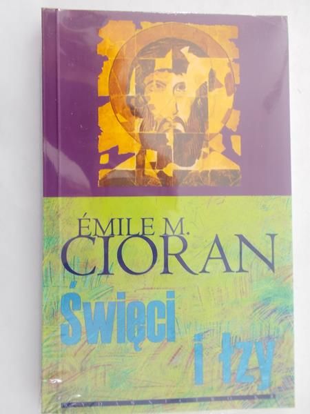 Cioran Emile M. - Święci i łzy. Nowa