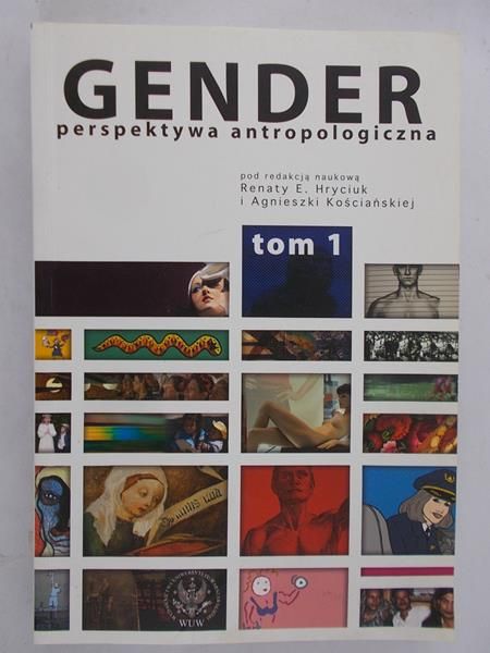 Hryciuk Renata E. (red.) - Gender. Perspektywa antropologiczna, Tom I