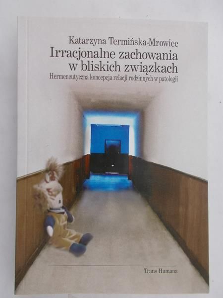 Termińska-Mrowiec Katarzyna - Irracjonalne zachowania w bliskich związkach