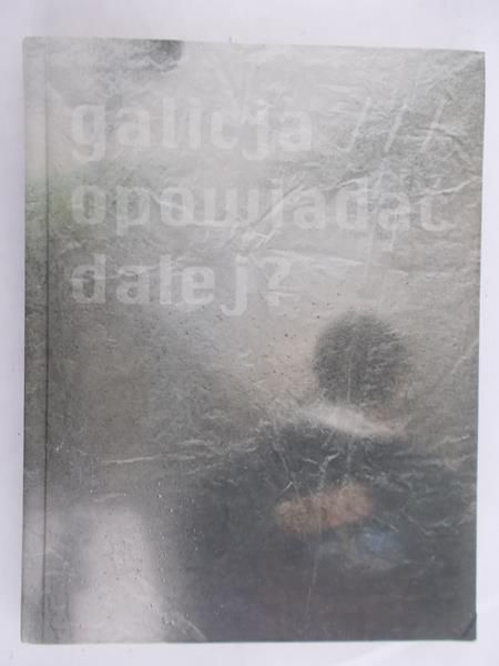 Kozień Monika (red.) - Galicja. Opowiadać dalej?