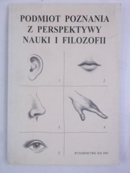 Kałuszyńska Elżbieta (red.) - Podmiot poznania z perspektywy nauki i filozofii