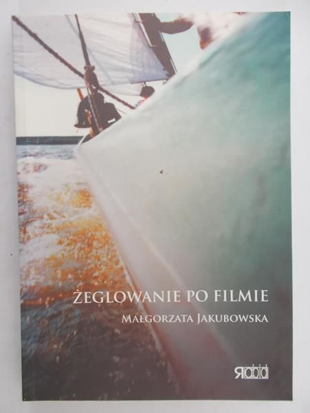 Jakubowska Małgorzata - Żeglowanie po filmie