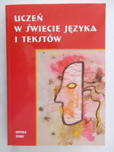Nocoń Jolanta (red.) - Uczeń w świecie języka i tekstów