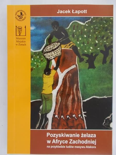 Łapott Jacek - Pozyskiwanie żelaza w Afryce Zachodniej