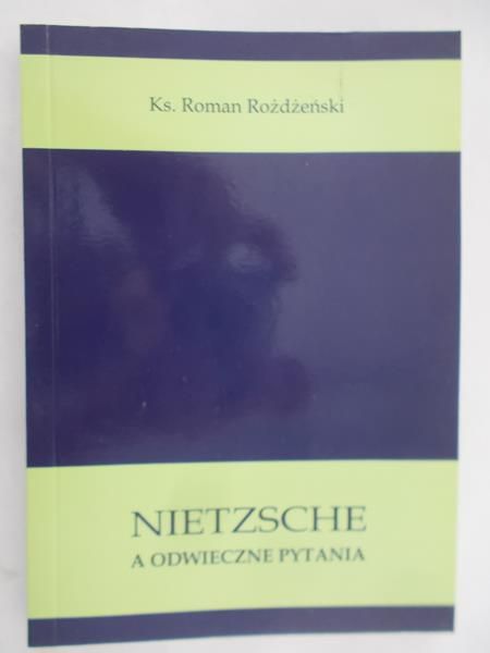 Rożdżeński Roman - Nietzsche a odwieczne pytania