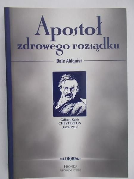 Chesterton Gilbert Keith - Apostoł zdrowego rozsądku